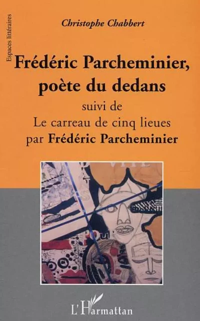 Frédéric Parcheminier, poète du dedans - Christophe Chabbert - Editions L'Harmattan