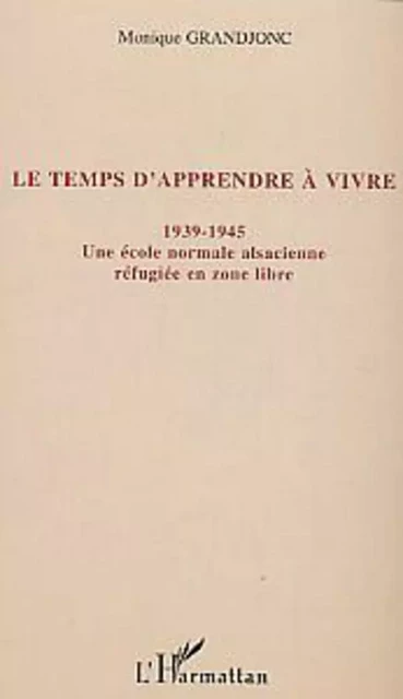 Le temps d'apprendre à vivre - Monique Grandjonc - Editions L'Harmattan