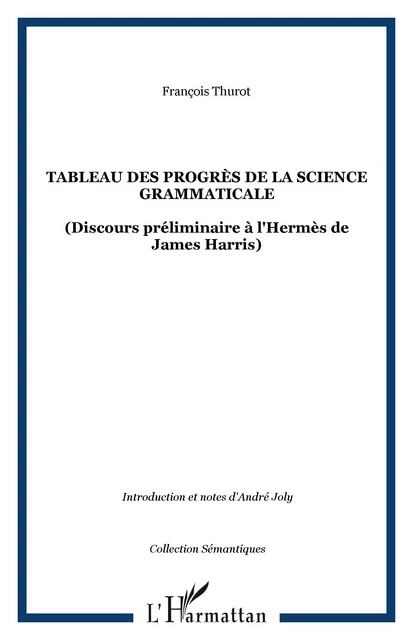 Tableau des progrès de la science grammaticale - Jean-François Thurot - Editions L'Harmattan