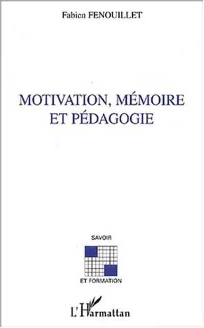 Motivation, mémoire et pédagogie - Fabien Fenouillet - Editions L'Harmattan