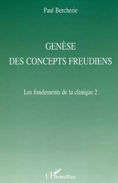 Genèse des concepts freudiens - Paul Bercherie - Editions L'Harmattan