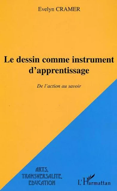 Le dessin comme instrument d'apprentissage - Evelyne Cramer - Editions L'Harmattan