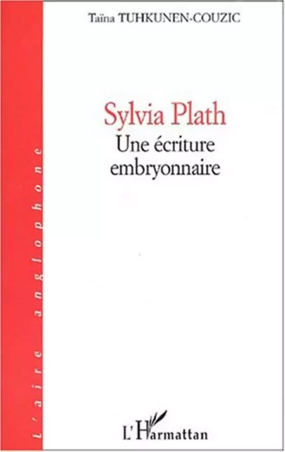 SYLVIA PLATH - Taïna Tuhkunen-Couzic - Editions L'Harmattan