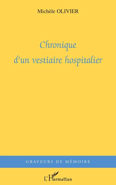 Chronique d'un vestiaire hospitalier - Michèle Olivier-Amouroux - Editions L'Harmattan