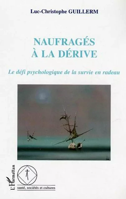 Naufragés à la dérive - Luc-Christophe Guillerm - Editions L'Harmattan