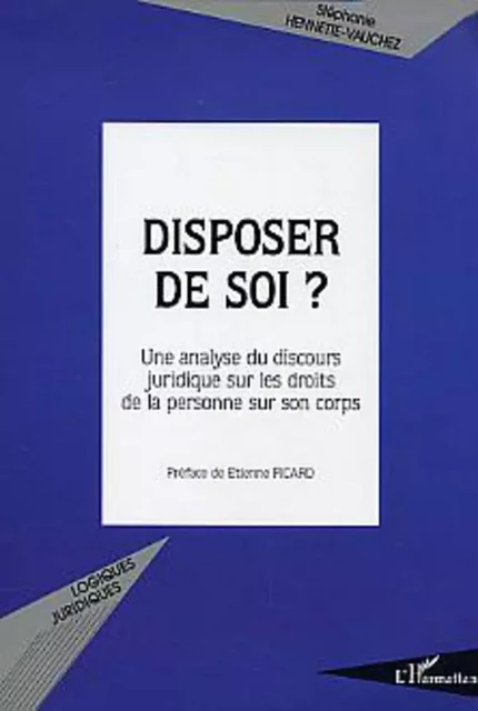 Disposer de soi - Stéphanie Hennette-Vauchez - Editions L'Harmattan