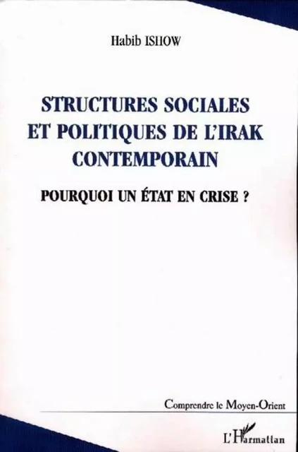 Structures sociales et politiques de l'Irak contemporain - Habib Ishow - Editions L'Harmattan