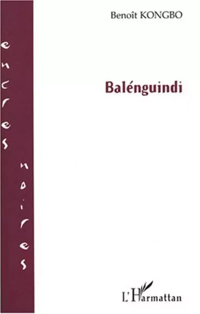 Balenguindi - Benoît Kongbo - Editions L'Harmattan