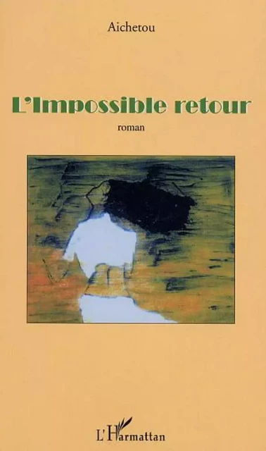 L'impossible retour -  Aichetou - Editions L'Harmattan