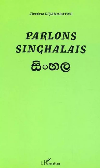 Parlons Singhalais - Jinadasa AD2 Liyanaratne, Jinadasa AD1 Liyanaratne - Editions L'Harmattan