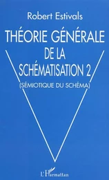 Théorie générale de la schématisation 2