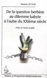 DE LA QUESTION BERBERE AU DILEMME KABYLE A L'AUBE DU XXIE SIECLE