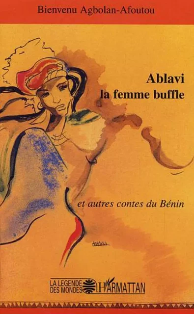 Ablavi la femme buffle - Bienvenu Agbolan-Afoutou - Editions L'Harmattan