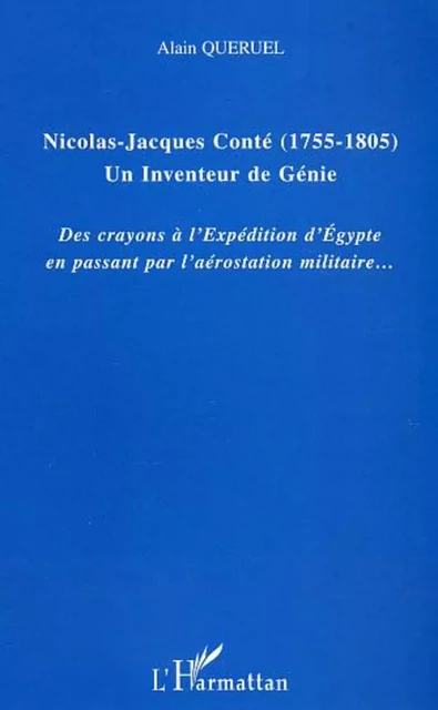 Nicolas-Jacques Conté (1755-1805) Un inventeur de génie - Alain Queruel - Editions L'Harmattan