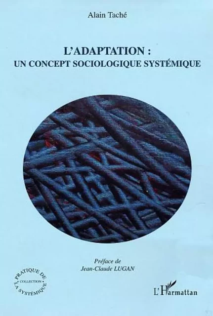 L'adaptation: un concept sociologique systémique - Alain Taché - Editions L'Harmattan