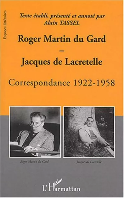 Roger Martin du Gard et Jacques de Lacretelle - Françoise Armengaud, Alain Tassel - Editions L'Harmattan