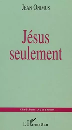 Jésus seulement