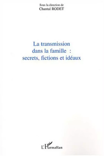 Transmission dans la famille - Chantal Rodet - Editions L'Harmattan