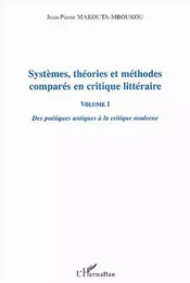 Systèmes, théories et méthodes comparés en critique littéraire vol I