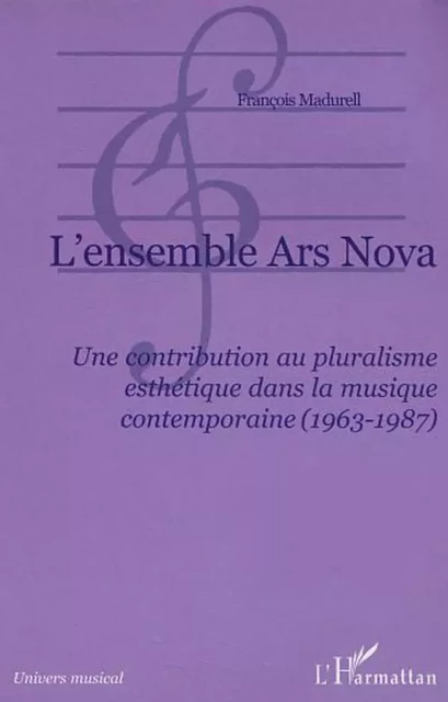 L'ensemble Ars Nova - François Madurell - Editions L'Harmattan