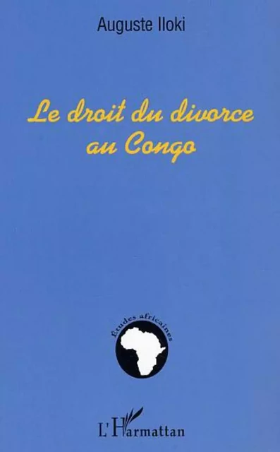 Le droit du divorce au Congo - Auguste Iloki - Editions L'Harmattan