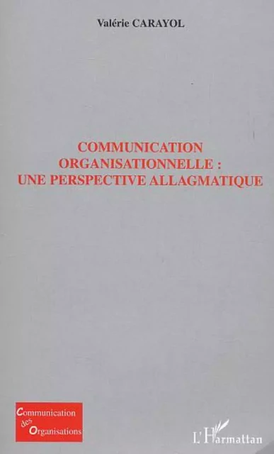 Communication organisationelle - Valérie Carayol - Editions L'Harmattan