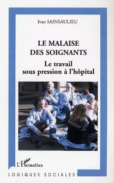 Le malaise des soignants - Ivan Sainsaulieu - Editions L'Harmattan