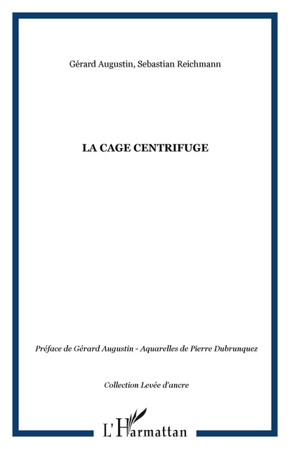 La Cage centrifuge - Gerard Augustin, Sebastian Reichmann - Editions L'Harmattan