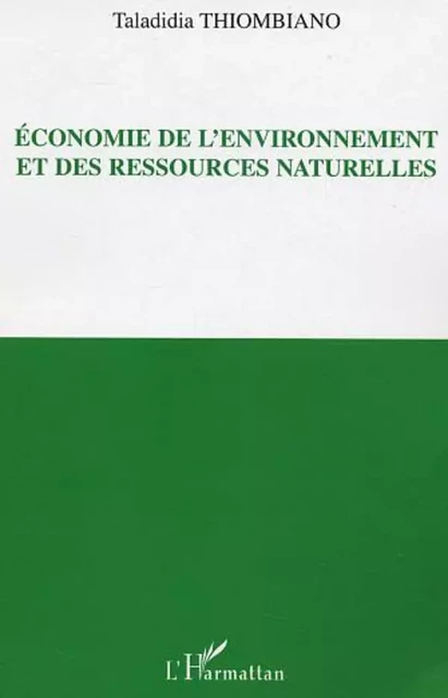 Economie de l'environnement et des ressources naturelles - Taladidia Thiombiano - Editions L'Harmattan