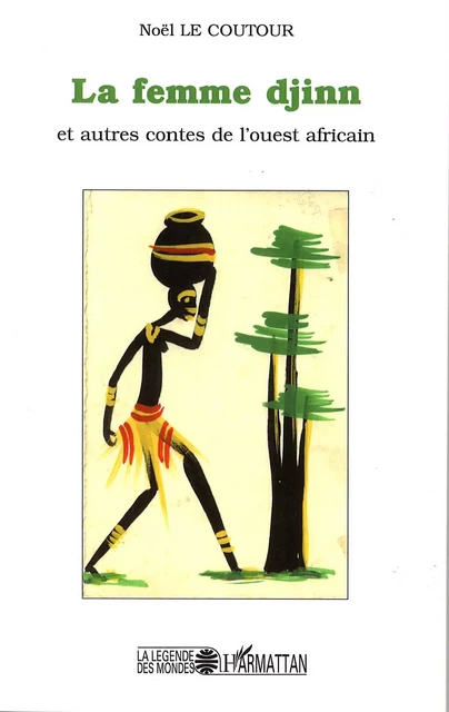 La femme djinn et autre contes de l'ouest africain - Elisabeth Noël Le Coutour - Editions L'Harmattan