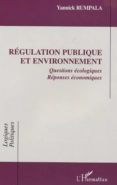 Régulation publique et environnement - Yannick Rumpala - Editions L'Harmattan