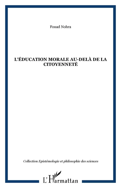 L'éducation morale au-delà de la citoyenneté - Fouad Nohra - Editions L'Harmattan