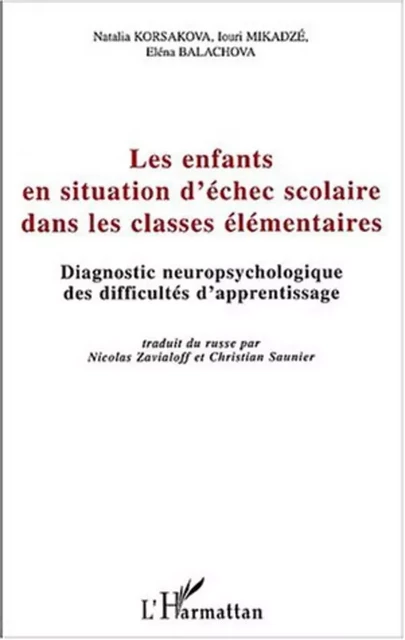 Les enfants en situation d'échec scolaire dans les classes élémentaires - Iouri Mikadze, Natalia Korsakova, Elena Balachova - Editions L'Harmattan