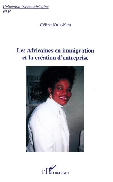 Les Africaines en immigration et la création d'entreprise - Céline Kula-Kim - Editions L'Harmattan