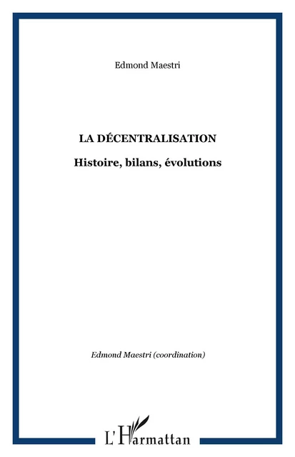 La décentralisation - Edmond Maestri - Editions L'Harmattan