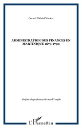 L'administration des finances en Martinique 1679-1790