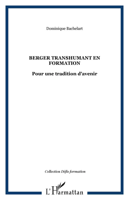 BERGER TRANSHUMANT EN FORMATION - Dominique Bachelart - Editions L'Harmattan