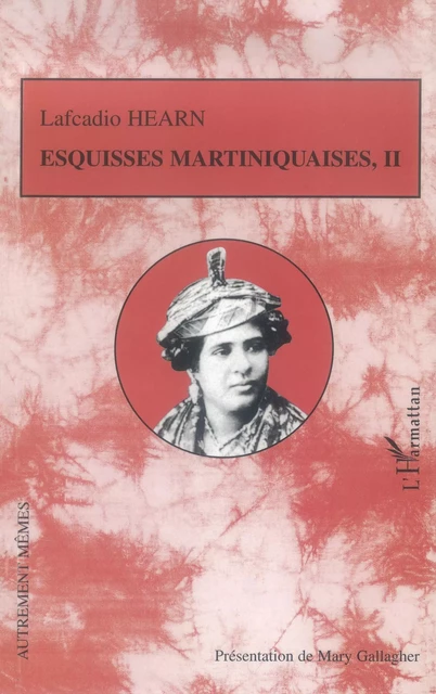 Esquisses martiniquaises - Lafcadio Hearn - Editions L'Harmattan