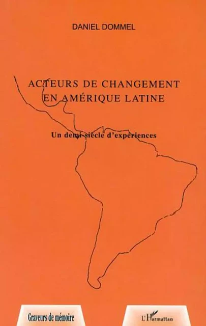 Acteurs de changement en Amerique Latine - Daniel Dommel - Editions L'Harmattan