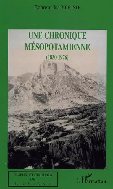 Une chronique mésopotamienne (1830-1976) - Ephrem-Isa Yousif - Editions L'Harmattan