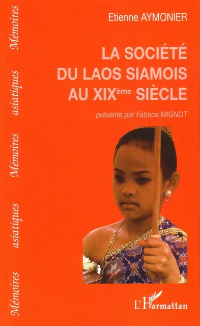 Société du Laos siamois au XIXe siècle - Fabrice Mignot, Étienne Aymonier - Editions L'Harmattan