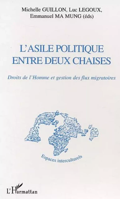 L'asile politique entre deux chaises - Emmanuel Ma Mung, Luc Legoux, Michelle Guillon - Editions L'Harmattan