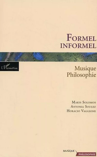 Formel informel - Makis Solomos, Horacio Vaggione, Antonia Soulez - Editions L'Harmattan