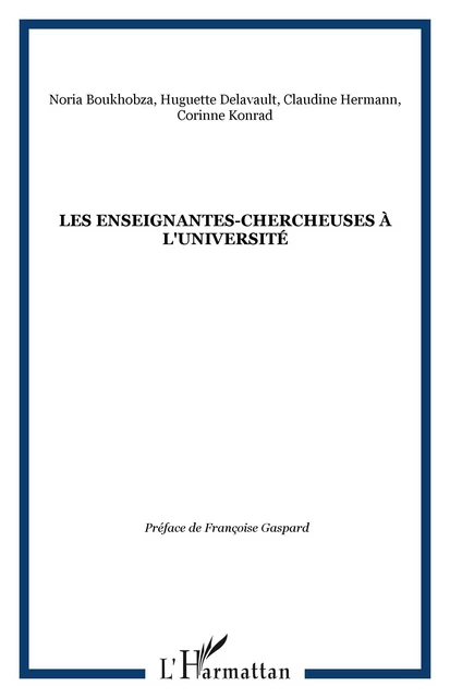 LES ENSEIGNANTES-CHERCHEUSES À L'UNIVERSITÉ - Corinne Konrad, Claudine Hermann, Noria Boukhobza, Huguette Delavault - Editions L'Harmattan