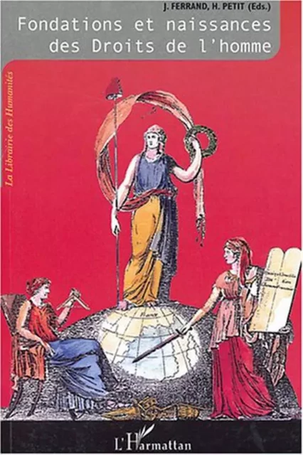 Fondations et naissances des Droits de l'homme - Jérôme Ferrand, Hugues Petit - Editions L'Harmattan