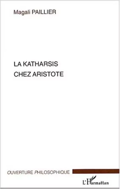 La katharsis chez Aristote - Magali Paillier - Editions L'Harmattan