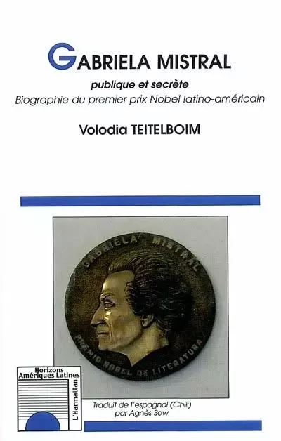 GABRIELA MISTRAL - Volodia Teitelboim - Editions L'Harmattan