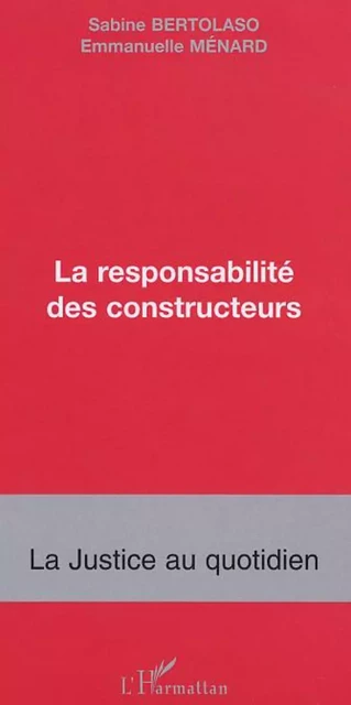 LA RESPONSABILITÉ DES CONSTRUCTEURS - Emmanuelle Ménard, Sabine Bertolaso - Editions L'Harmattan