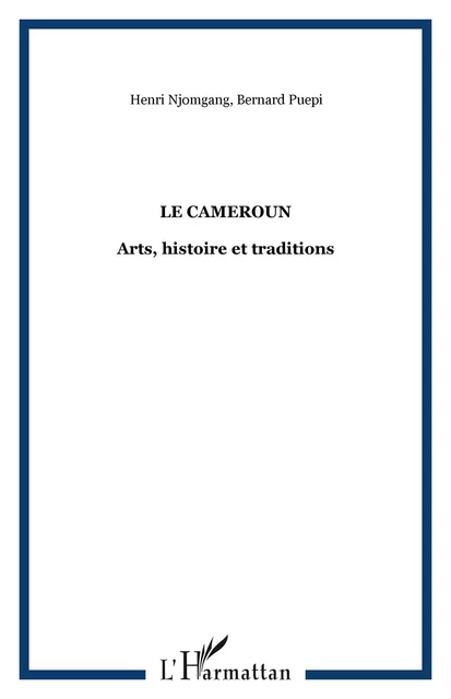 Le Cameroun - Henri Njomgang, Bernard Puepi - Editions L'Harmattan