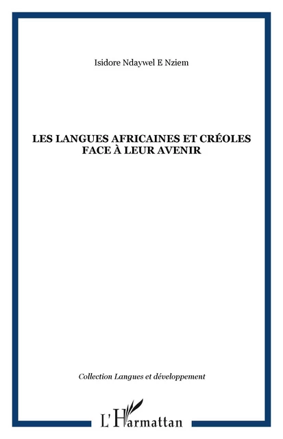 Les langues africaines et créoles face à leur avenir - Isidore Ndaywel E Nziem - Editions L'Harmattan